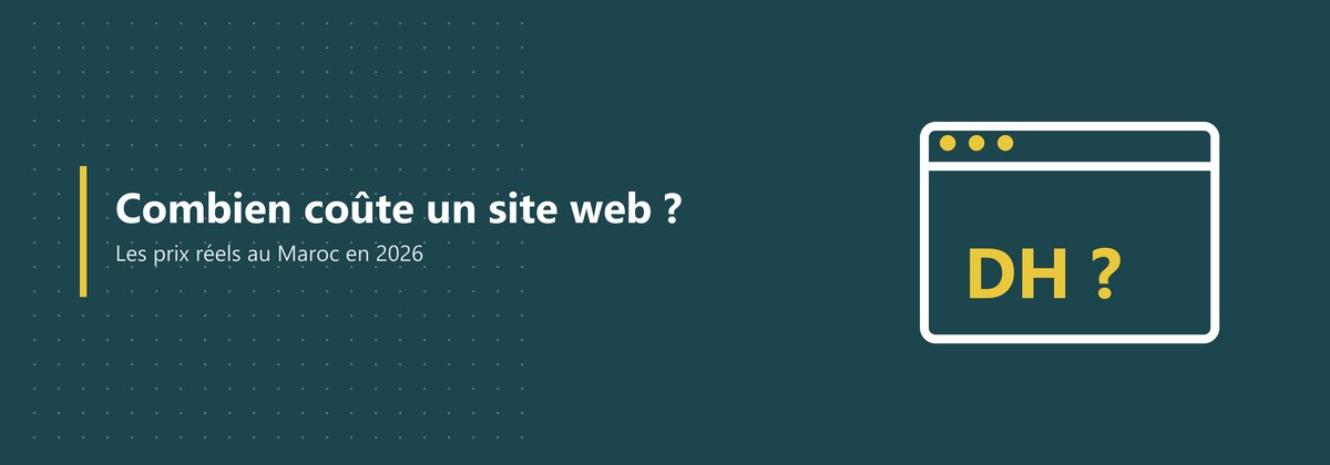 Combien coûte un site web au Maroc en 2026 ? Prix réels et ce qui les fait varier